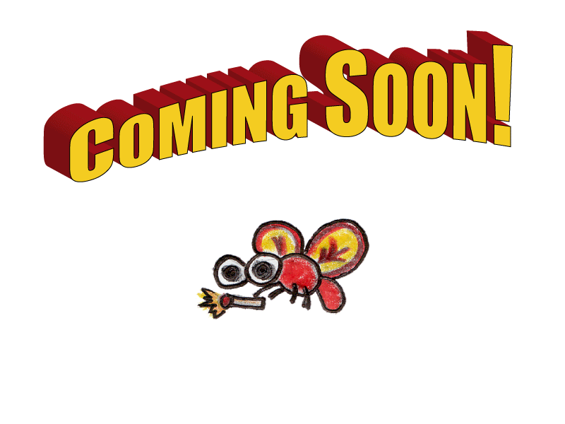 Fuego Bug, Coming Soon!